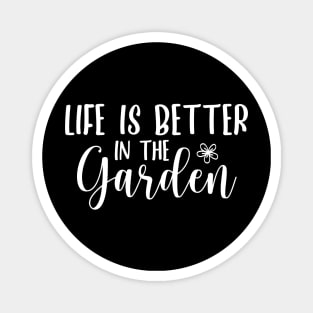 Life is better in the garden - garden lover design Magnet